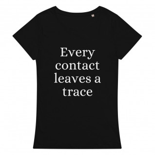 Every Contact Leaves A Trace Women's Organic T-Shirt