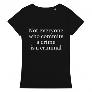 Not Everyone Who Commits a Crime is a Criminal Women's Organic T-Shirt