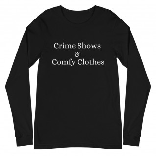 Crime Shows and Comfy Clothes Unisex Long Sleeve Tee