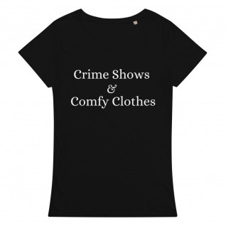 Crime Shows and Comfy Clothes Women's Organic T-Shirt