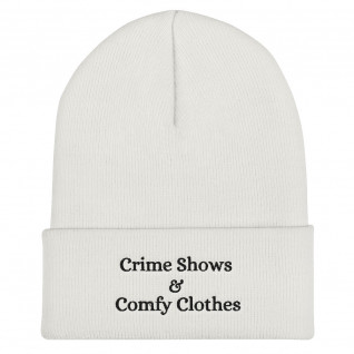 Crime Shows and Comfy Clothes Beanie