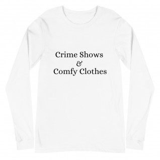 Crime Shows and Comfy Clothes Unisex Long Sleeve Tee