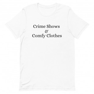 Crime Shows and Comfy Clothes Unisex T-Shirt