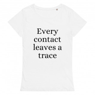 Every Contact Leaves a Trace Women's Organic T-Shirt