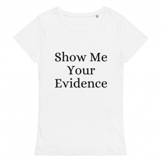 Show Me Your Evidence Women's Organic T-Shirt