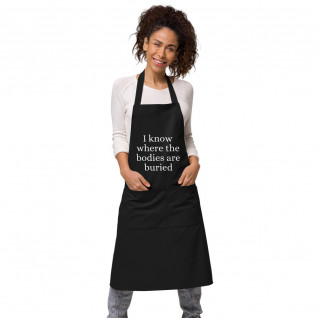 I Know Where the Bodies are Buried Organic Cotton Apron