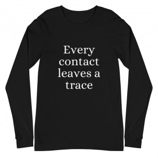 Every Contact Leaves a Trace Unisex Long Sleeve Tee