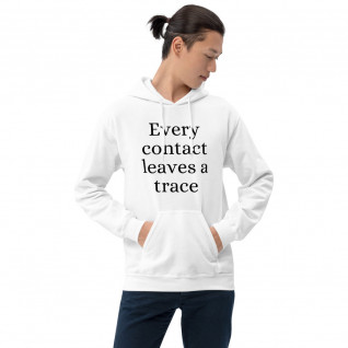Every Contact Leaves a Trace Unisex Hoodie