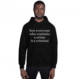Not Everyone Who Commits a Crime is a Criminal Unisex Hoodie