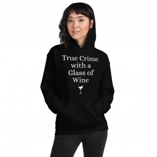 True Crime with a Glass of Wine Unisex Hoodie