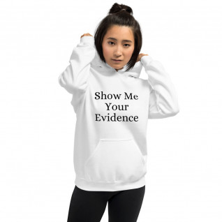 Show Me Your Evidence Unisex Hoodie