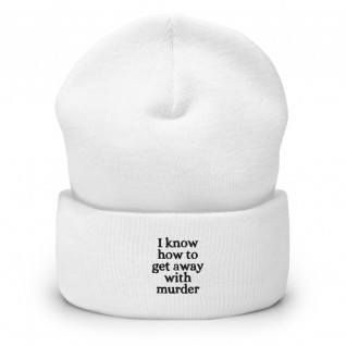 I Know How to Get Away with Murder Embroidered Cuffed Beanie