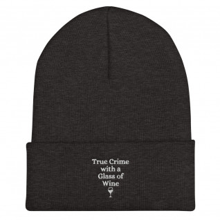 True Crime with a Glass of Wine Embroidered Cuffed Beanie