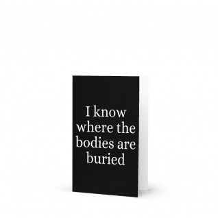 I Know Where the Bodies are Buried Greetings Card