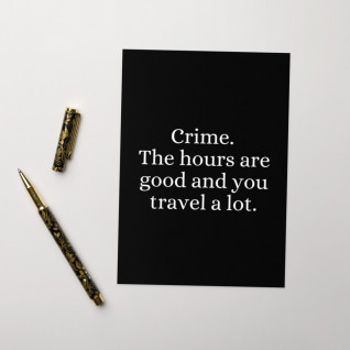 Crime. The Hours are Good and You Travel a Lot Greetings Card