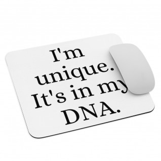 I'm Unique. It's in my DNA Mouse Pad