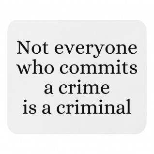 Not Everyone Who Commits a Crime is a Criminal Mouse Pad