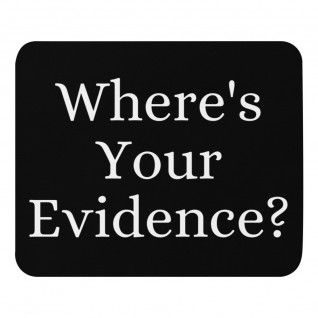 Where's Your Evidence? Mouse Pad