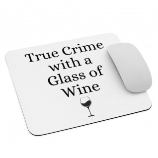 True Crime with a Glass of Wine Mouse Pad