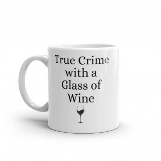 True Crime with a Glass of Wine Mug